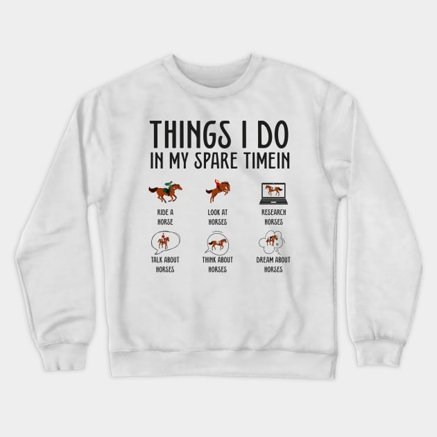 Things I Do In My Spare Time Shirt, Horse Racing Shirt,Horse Lover, Riding Horses,Research Dream Horses,Gift For Father's Day Crewneck Sweatshirt by samirysf